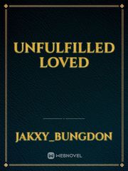 UNFULFILLED   LOVED Book