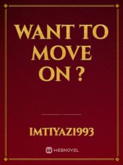 Want To Move On ? Book