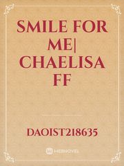 Smile For Me| ChaeLisa FF Book