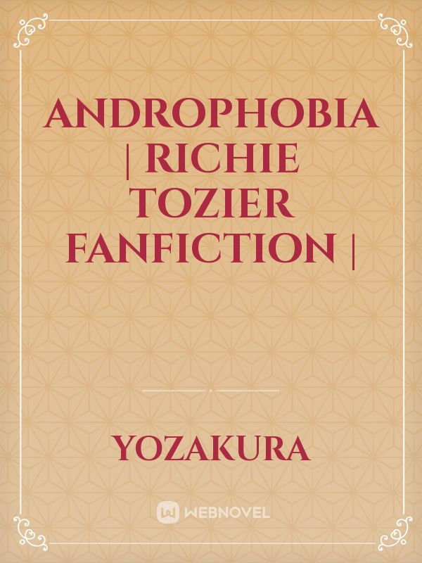 Androphobia | Richie Tozier Fanfiction |