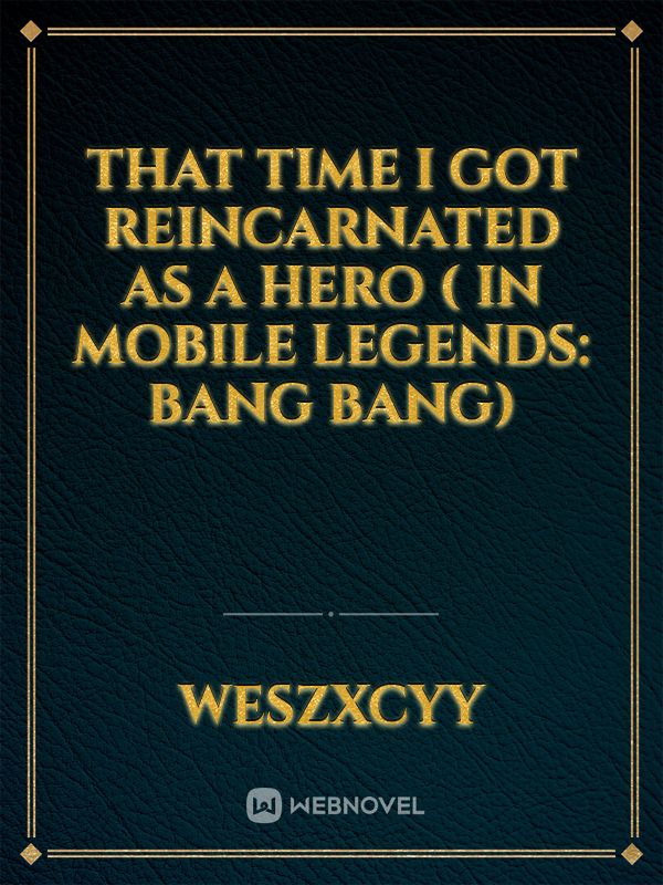That time i got reincarnated as a hero ( in Mobile Legends: Bang bang) Book