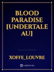 Blood Paradise
[Undertale AU] Book