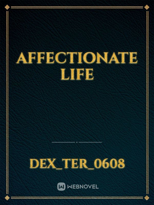 affectionate life