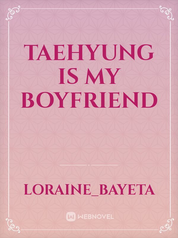 taehyung is my boyfriend