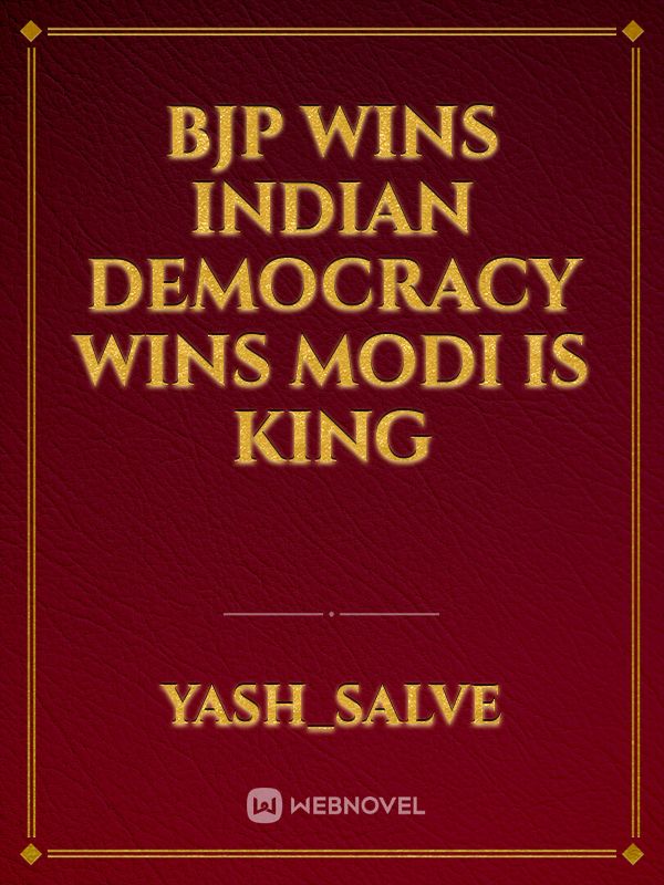 BJP wins indian democracy wins modi is king