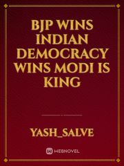 BJP wins indian democracy wins modi is king Book