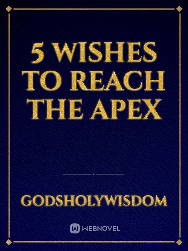 5 Wishes To Reach The Apex
