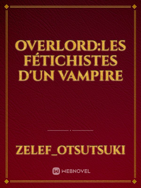 Overlord:Les fétichistes d'un Vampire