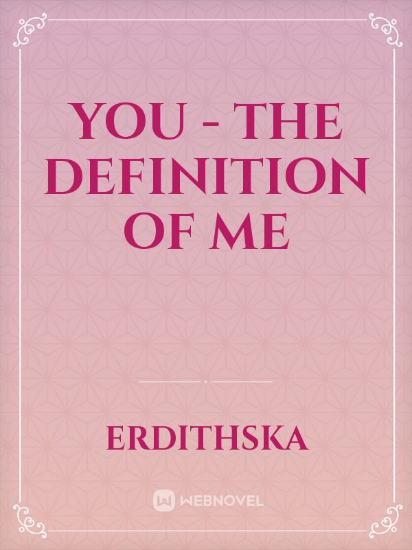 You - The Definition Of Me