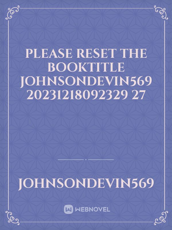 please reset the booktitle johnsondevin569 20231218092329 27 Book