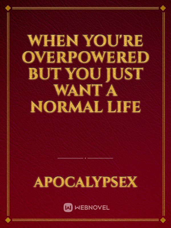 When You're Overpowered But You Just Want A Normal Life Book