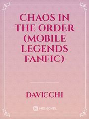 Chaos in the Order (Mobile Legends fanfic) Book