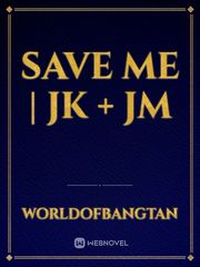 SAVE ME | jk + jm Book