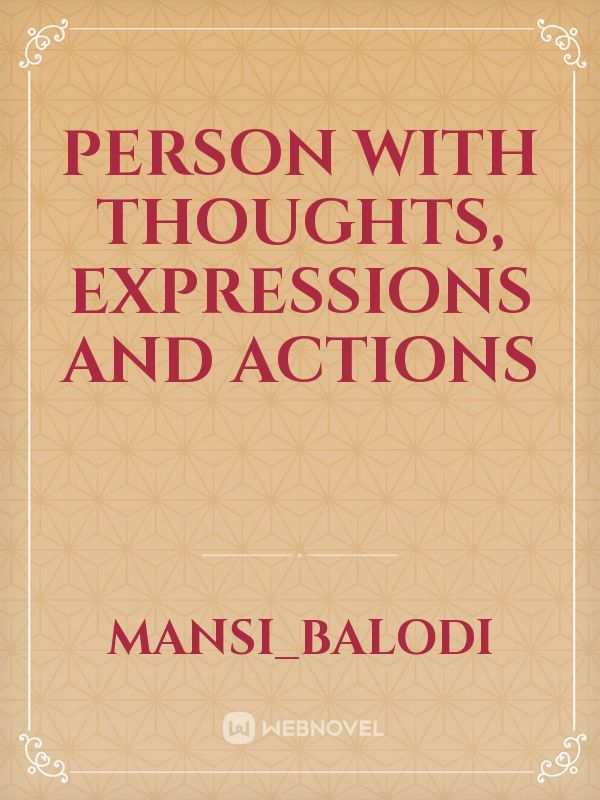 Person with thoughts, expressions and actions