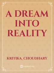 A DREAM 
INTO REALITY Book