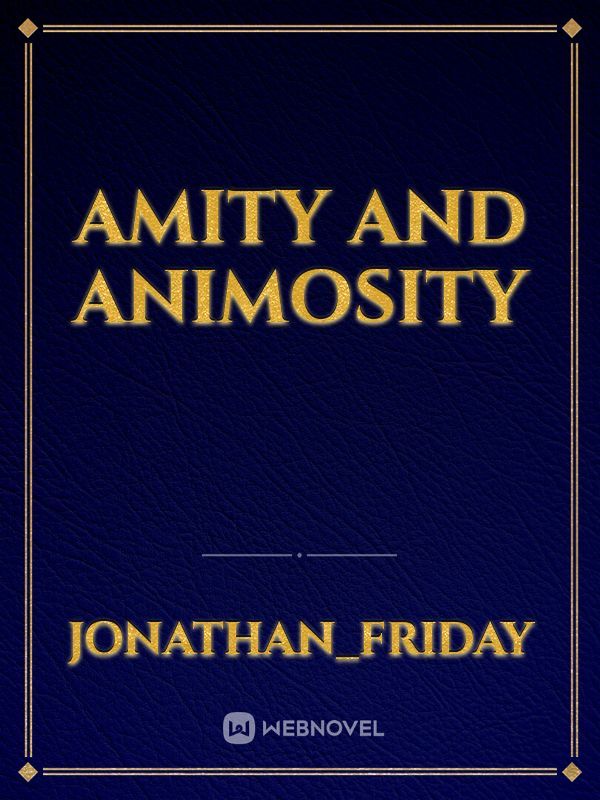 Amity and Animosity