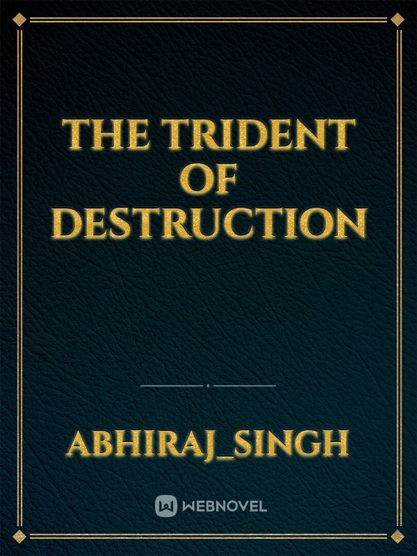 The Trident of Destruction