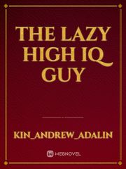 The Lazy High IQ Guy Book