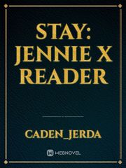 Stay: Jennie x Reader Book