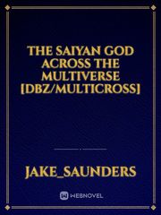 The Saiyan God Across the Multiverse [dbz/multicross] Book