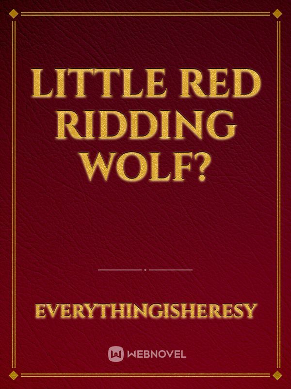 Little Red Ridding Wolf?