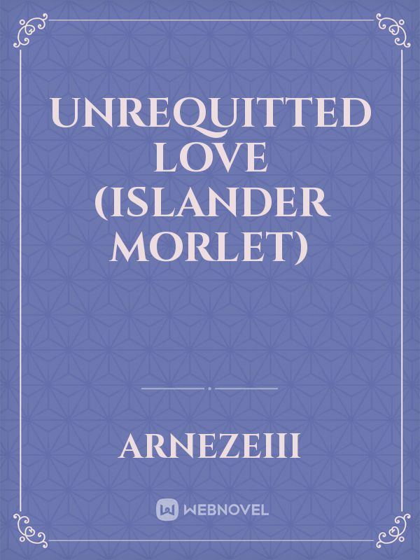 UNREQUITTED LOVE (Islander Morlet) Book