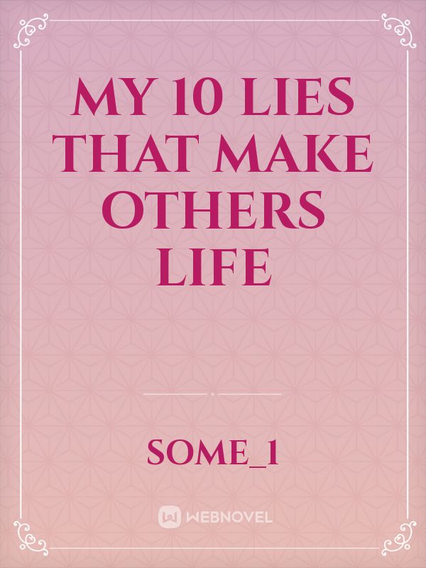 My 10 lies that make others life