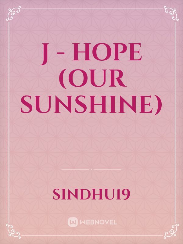 J - hope (our sunshine)