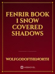 Fenrir Book 1 Snow Covered Shadows Book