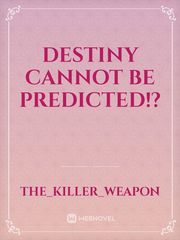 Destiny Cannot Be Predicted!? Book