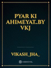 PYAR ki AHIMEYAT..by VKJ Book