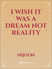 I wish it was a dream not reality Book