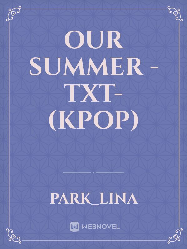 Our Summer -TXT- (kpop) Book