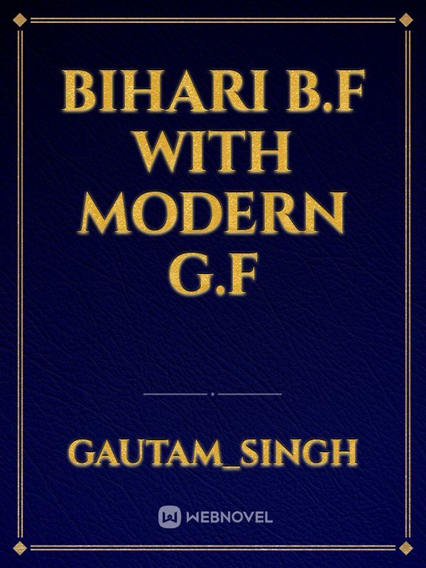 BIHARI B.F WITH MODERN G.F