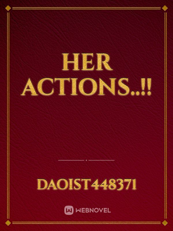 Her actions..!!