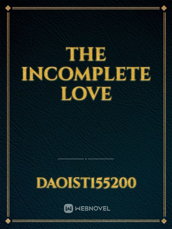 the incomplete love