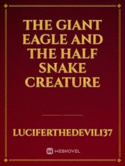The Giant Eagle And The  Half Snake Creature Book