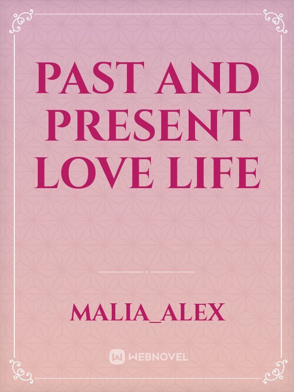 past and present love life