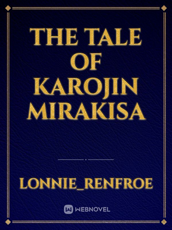 The Tale of Karojin Mirakisa