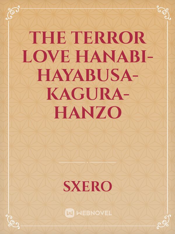 The Terror Love
Hanabi-Hayabusa-Kagura-Hanzo