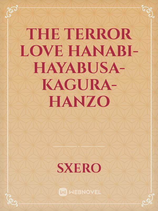 The Terror Love
Hanabi-Hayabusa-Kagura-Hanzo