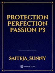 Protection
perfection
passion
P3 Book