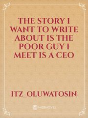 the story I want to write about is the poor guy I meet is a CEO Book