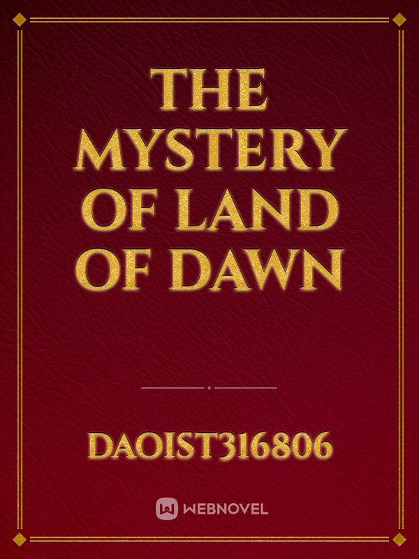 The Mystery of Land of Dawn