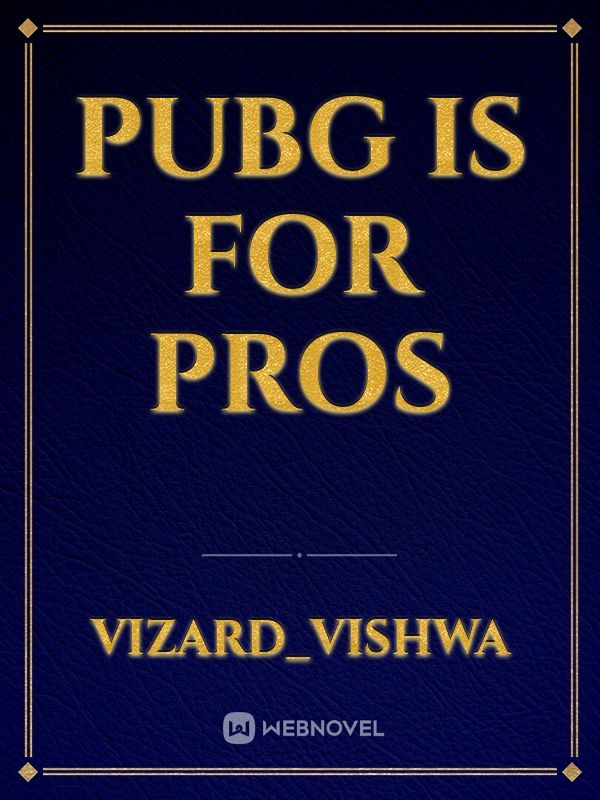 PUBG is for pros