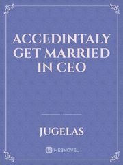 accedintaly get married in CEO Book