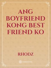ANG BOYFRIEND KONG BEST FRIEND KO Book