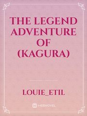 THE LEGEND
Adventure of (KAGURA) Book