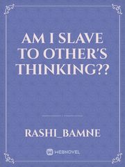 Am I slave to other's thinking?? Book