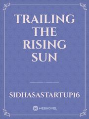 Trailing the Rising Sun Book